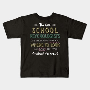 The best School Psychologists Appreciation Gifts - Quote Show you where to look Kids T-Shirt